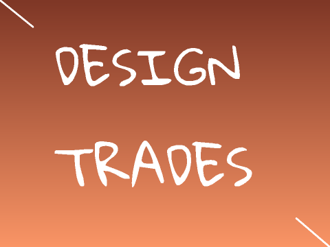 <+ Design Trades +>