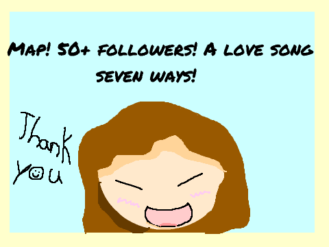 A love song seven ways! Map!!