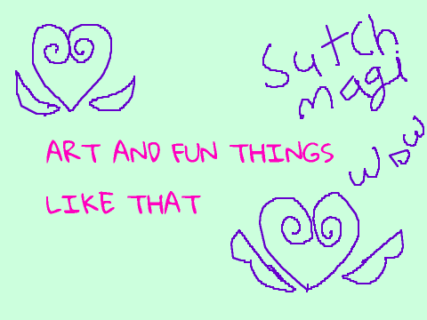 Arts and fun things like that