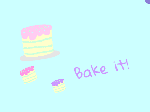 Bake it!