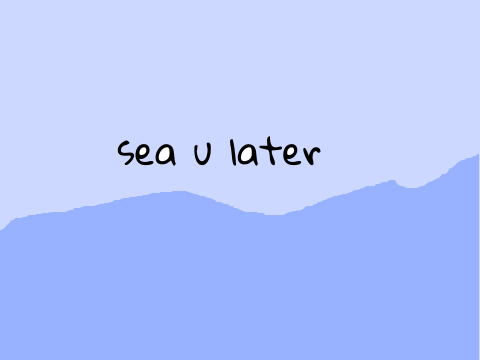 sea u later