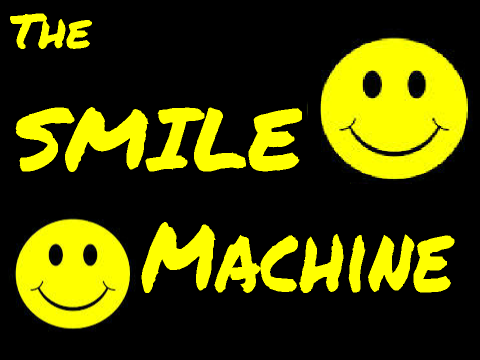 The Smile Machine!NOW WITH MORE!