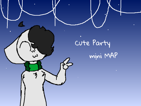 Cute Party || COMPLETE || MEME MAP
