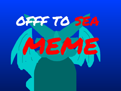 Off to sea=MEME