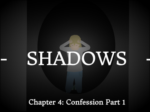 Shadows Chapter 4: Confession Part 1