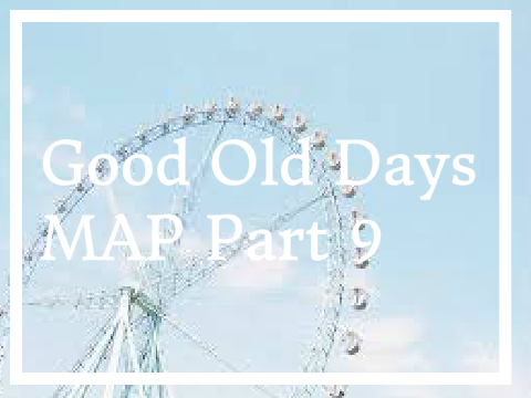• Good old days MAP open • 11/28 left! remix