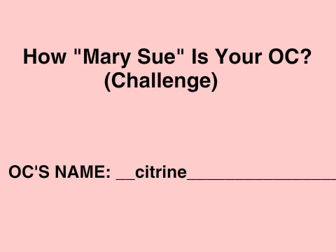 How "Mary-Sue" is Your OC? citrine