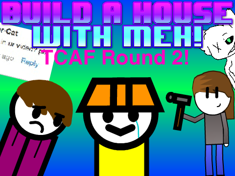TFAC Round 2: Build a House With Meh!