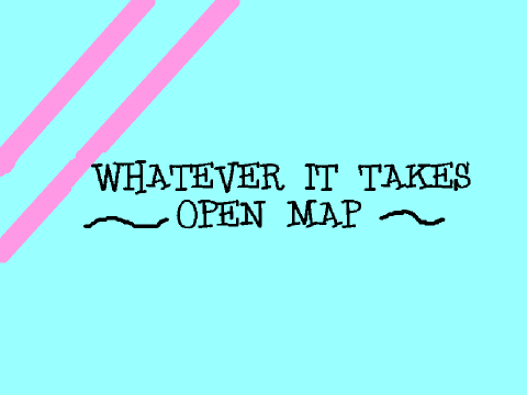 ~WATEVER IT TAKES OPEN MAP~ remix $