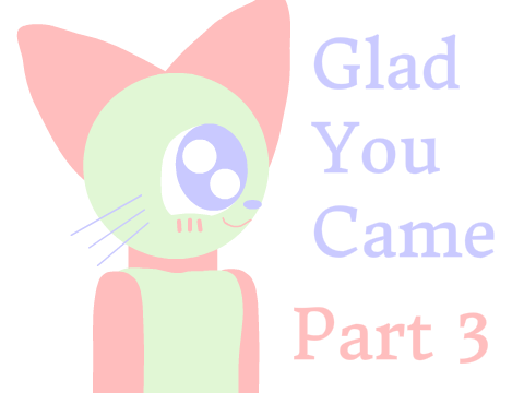 ♡ Glad You Came | Part 3 ♡