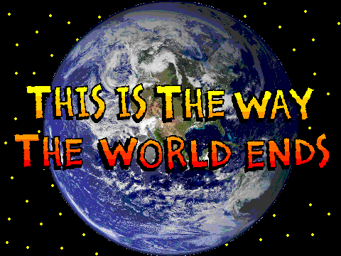 This Is The Way The World Ends