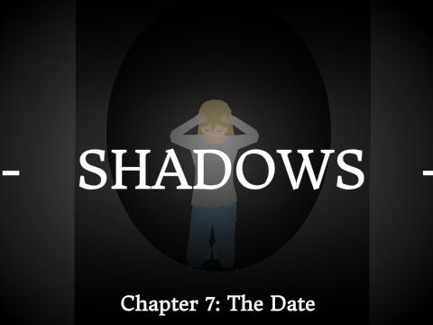 Shadows Chapter 7: The Date 
