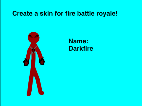make a skin for fire battle royale! Darkfire
