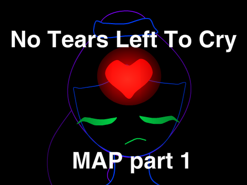 ♥No Tears Left To Cry MAP part 1♥