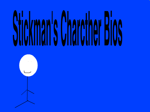 Stickman's Character Bios Part 1