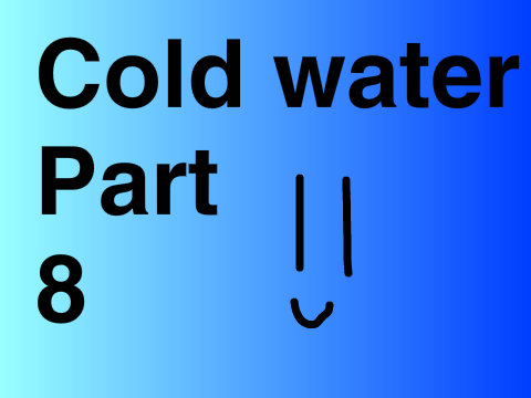 Cold Water | MAP | Part 8