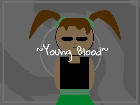 Young Blood {MEME}