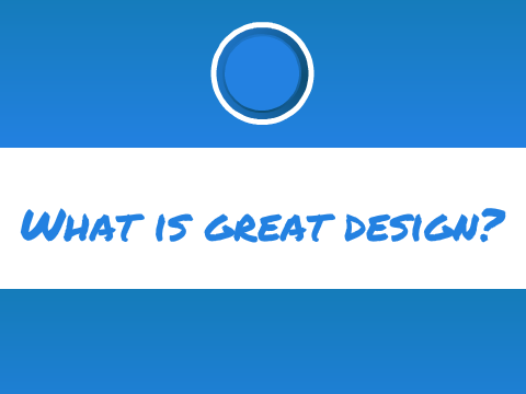 What is great design?