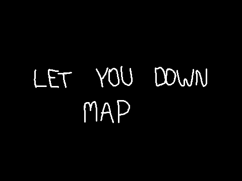 Let You Down Map Outro