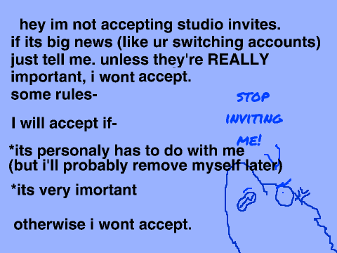 im not accepting studio invites.