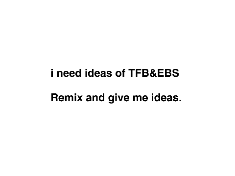 Need ideas of TFB&EBS