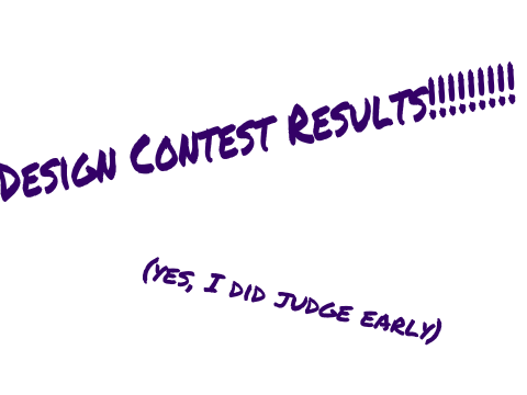 Design Contest Results!!!