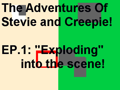 The Adventures Of Stevie and Creepie!