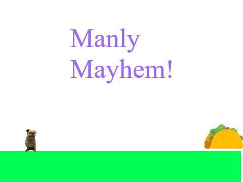 Manly Mayhem!