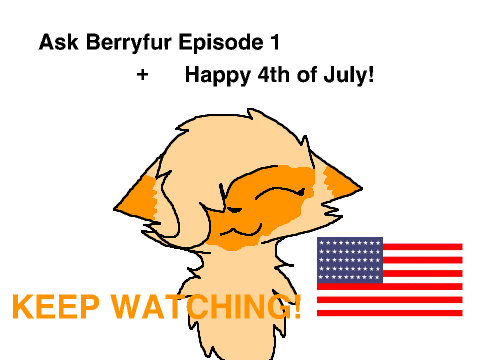 Ask Berryfur Episode 1 + Happy 4th of July!