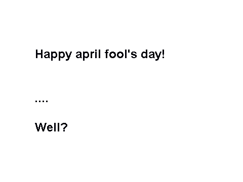 April fool's day! And i turned into a horse.