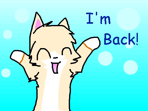 Im back!