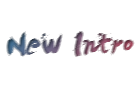 New Intro, Maybe...