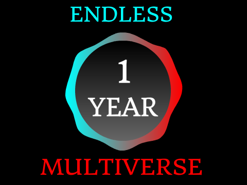 1 Year of Endless Multiverse