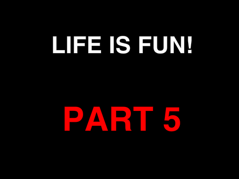 life is fun map part 5
