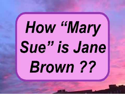 How "Mary Sue" is Jane Brown ??