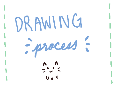 - drawing process -