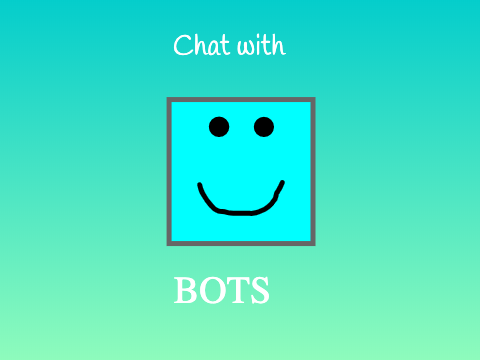 Chat With Bots!