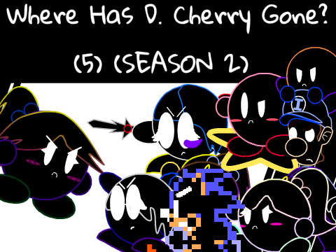Where Has D. Cherry Gone? (SEASON 2) (6)