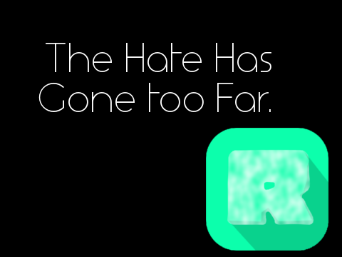 The Hate Has Gone Too Far