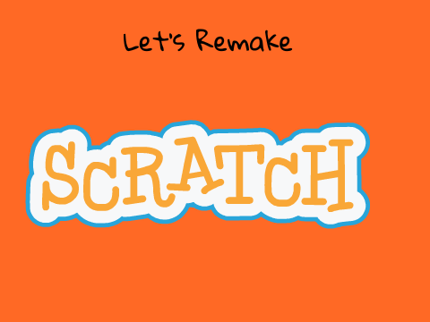 Let's 'Re-Make' Scratch