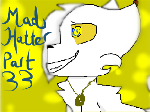 M.A.P |Mad Hatter| (Part 33) 