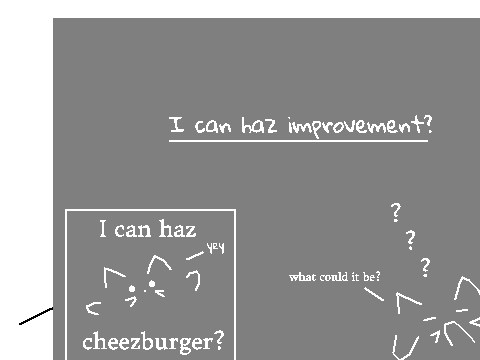 I can haz improvement?