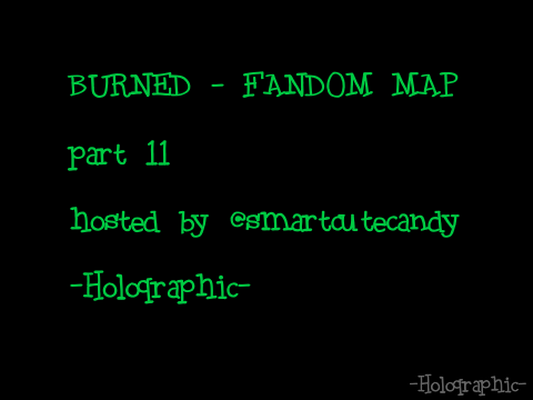 Burned - Fandom MAP - Part 11