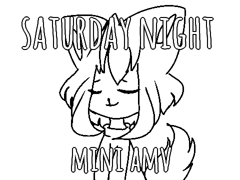 ★ saturday night  { mini amv } ★