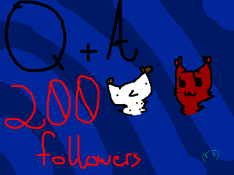 Q+A 200 Followers (Tysm!)