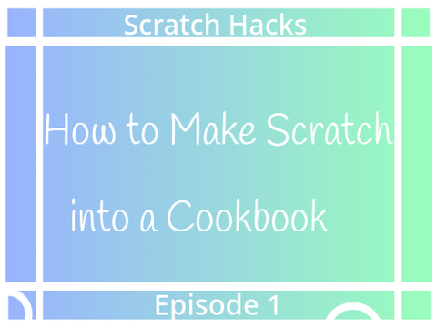 Scratch Hacks Episode 1