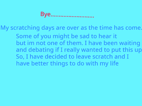 Bye.......................