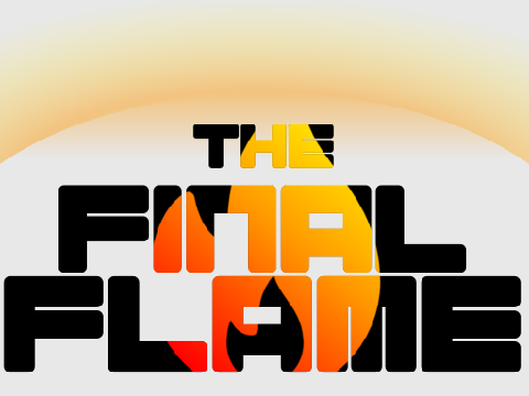 ~|~ The Final Flame ~|~