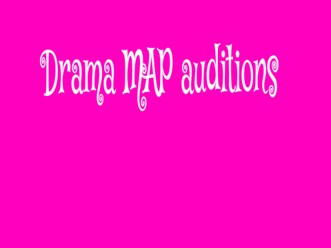 Drama MAP auditions
