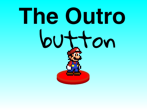 Outro Button